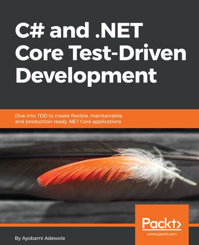 C And Net Core Testdriven Development Dive Into Tdd To Create Flexible Maintainable And Productionready Net Core Applications Ayobami Adewole