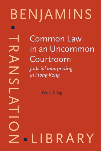Common Law In An Uncommon Courtroom Judicial Interpreting In Hong Kong Eva N S Ng