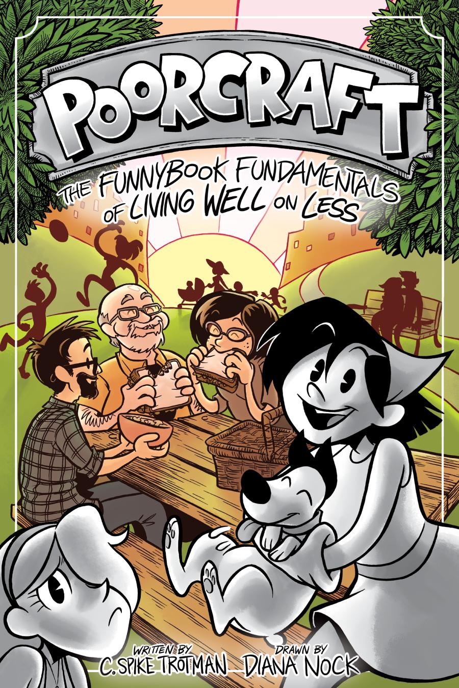 Poorcraft The Funnybook Fundamentals Of Living Well On Less Ebook Edition C Spike Trotman