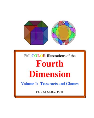 Full Color Illustrations Of The Fourth Dimension Volume 1 Tesseracts And Glomes Chris Mcmullen