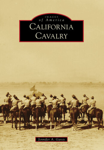 California Cavalry Jennifer A Garey