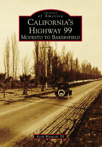Californias Highway 99 Modesto To Bakersfield Keith Warwick Pe