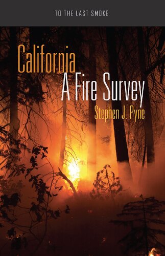 California A Fire Survey To The Last Smoke 1st Edition Stephen J Pyne