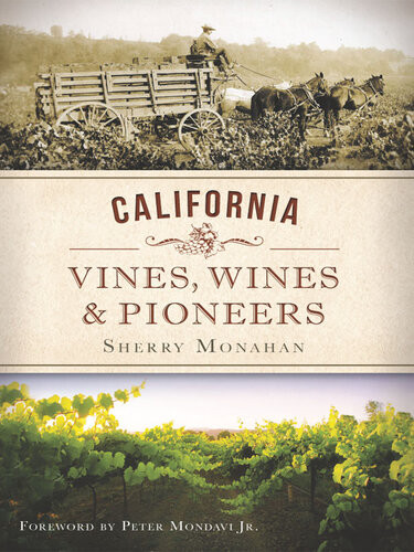 California Vines Wines And Pioneers Sherry Monahan