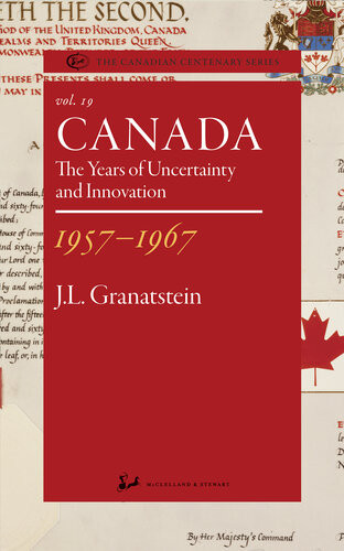 Canada 19571967 The Years Of Uncertainty And Innovation 19th Edition Jl Granatstein