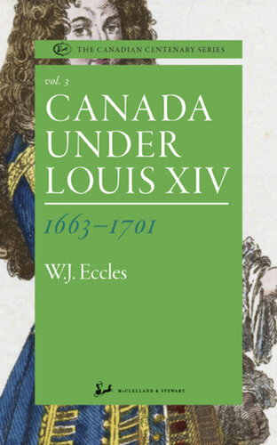 Canada Under Louis Xiv 16631701 William John Eccles