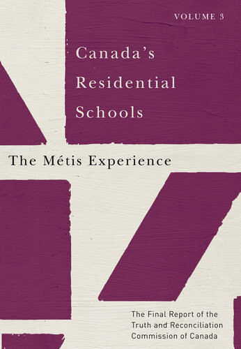 Canadas Residential Schools The Mtis Experience The Final Report Of The Truth And Reconciliation Commission Of Canada 1st Edition Truth And Reconciliation Commission Of Canada