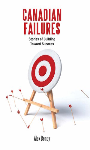 Canadian Failures Stories Of Building Toward Success Alex Benay