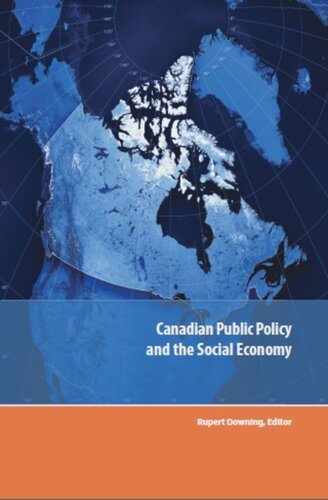 Canadian Public Policy And The Social Economy Robert Downing