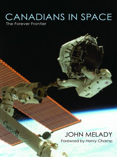 Canadians In Space The Forever Frontier John Melady