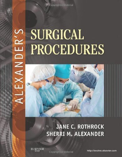 Alexanders Surgical Procedures 1st Edition Jane C Rothrock