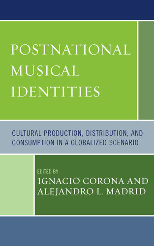 Postnational Musical Identities Ignacio Corona Alejandro L Madrid