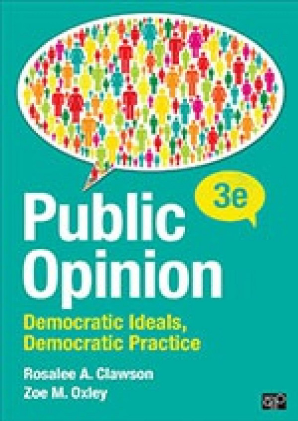 Public Opinion Democratic Ideals Democratic Practice Rosalee A Clawson Zoe M Oxley Clawson