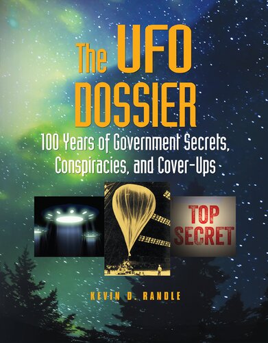 The Ufo Dossier 100 Years Of Government Secrets Conspiracies And Coverups Kevin D Randle