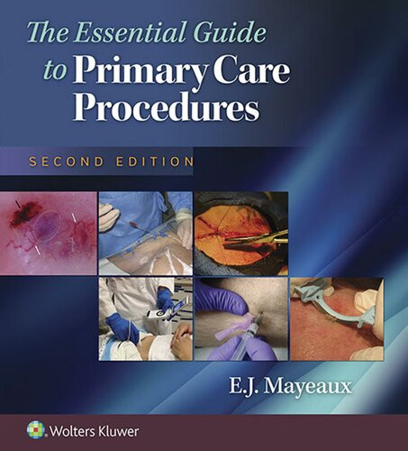 The Essential Guide To Primary Care Procedures 2nd Edition E J Mayeaux