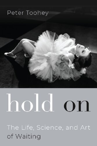 Hold On The Life Science And Art Of Waiting Peter Toohey