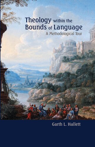 Theology Within The Bounds Of Language A Methodological Tour Garth L Hallett