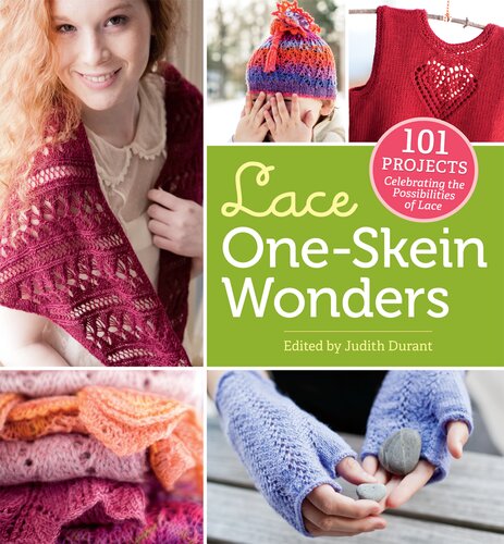 Lace Oneskein Wonders 101 Projects Celebrating The Possibilities Of Lace Judith Durant