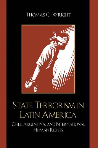 State Terrorism In Latin America Chile Argentina And International Human Rights Thomas C Wright