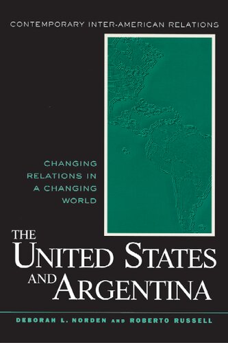 The United States And Argentina Changing Relations In A Changing World Deborah Lee Norden Roberto Russell Roberto Guillermo Russell