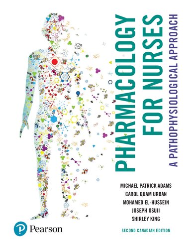 Pharmacology For Nurses A Pathophysiological Approach Second Canadian Michael P Adams Carol Quam Urban Mohamed Elhussein Joseph Osuji Shirley King