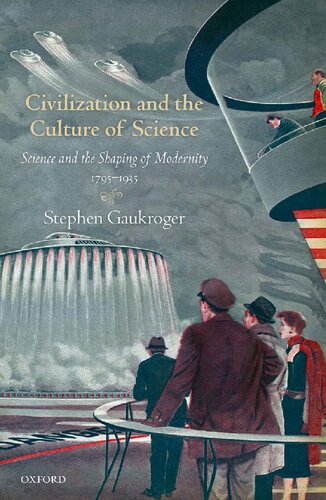 Civilization And The Culture Of Science Science And The Shaping Of Modernity 17951935 Stephen Gaukroger