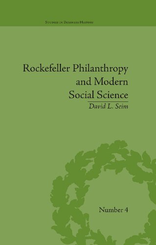 Rockefeller Philanthropy And Modern Social Science 1st Edition David L Seim