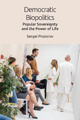 Democratic Biopolitics Popular Sovereignty And The Power Of Life Sergei Prozorov