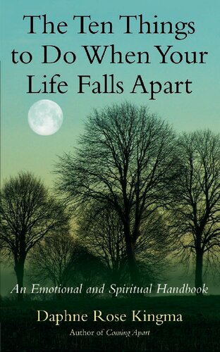 The Ten Things To Do When Your Life Falls Apart An Emotional And Spiritual Handbook Daphne Rose Kingma