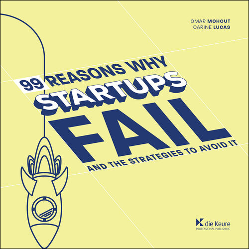 99 Reasons Why Startups Fail Omar Mohout Carine Lucas