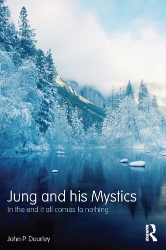 Jung And His Mystics In The End It All Comes To Nothing John P Dourley