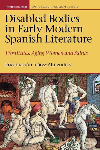 Disabled Bodies In Early Modern Spanish Literature Prostitutes Aging Women And Saints Encarnacin Jurezalmendros