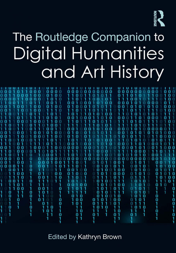 The Routledge Companion To Digital Humanities And Art History 1st Kathryn Brown