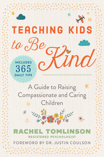 Teaching Kids To Be Kind A Guide To Raising Compassionate And Caring Children Rachel Tomlinson