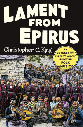 Lament From Epirus An Odyssey Into Europes Oldest Surviving Folk Music Christopher C King
