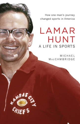 Lamar Hunt A Life In Sports Michael Maccambridge