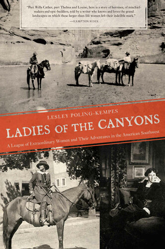 Ladies Of The Canyons A League Of Extraordinary Women And Their Adventures Inthe American Southwest Polingkempes