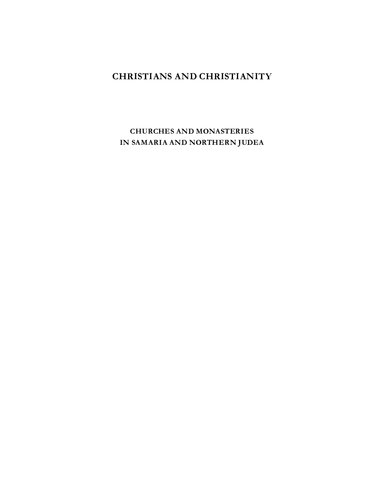 Christians And Christianity Vol Iii Churches And Monasteries In Samaria And Northern Judea Noga Carmin