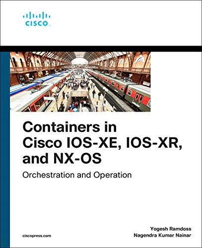 Containers In Cisco Iosxe Iosxr And Nxos Orchestration And Operation 2nd Edition Yogesh Ramdoss