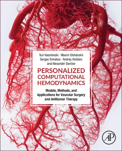 Personalized Computational Hemodynamics Models Methods And Applications For Vascular Surgery And Antitumor Therapy 1st Edition Yuri Vassilevski