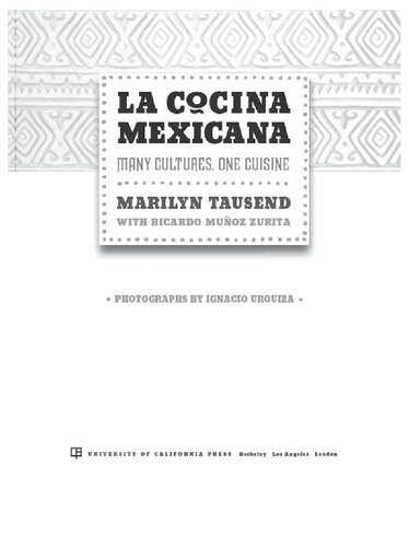 La Cocina Mexicana Many Cultures One Cuisine Marilyn Tausend Ricardo Muoz Zurita Ignacio Urquiza