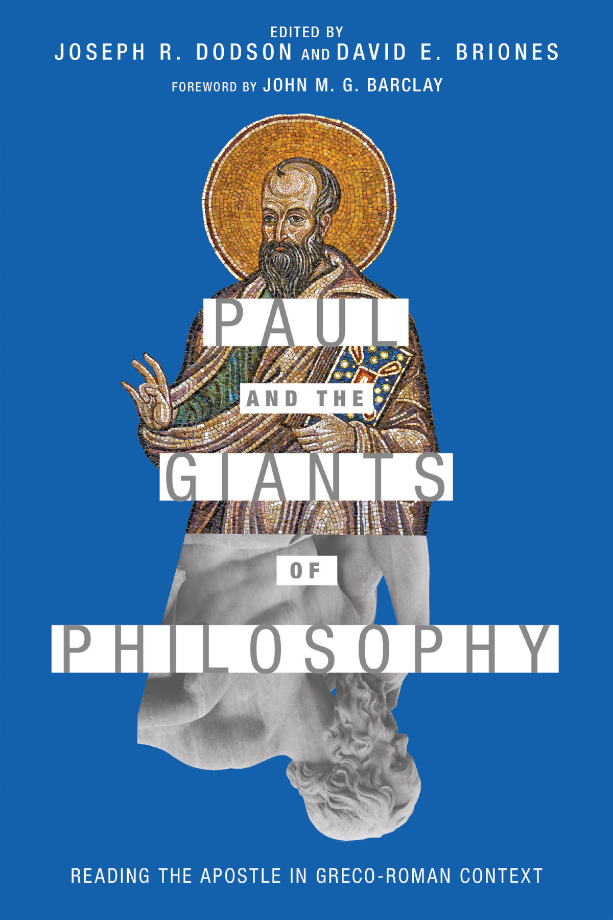 Paul And The Giants Of Philosophy Reading The Apostle In Grecoroman Context Joseph R Dodson David E Briones