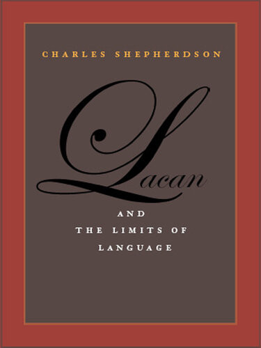 Lacan And The Limits Of Language Shepherdson Charles