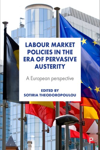 Labour Market Policies In The Era Of Pervasive Austerity A European Perspective 1st Edition Sotiria Theodoropoulou Editor