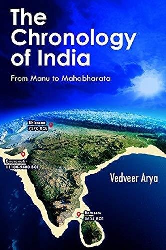 The Chronology Of India From Manu To Mahabharata Vedveer Arya