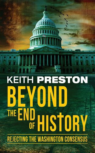Beyond The End Of History Rejecting The Washington Concesus Keith Preston