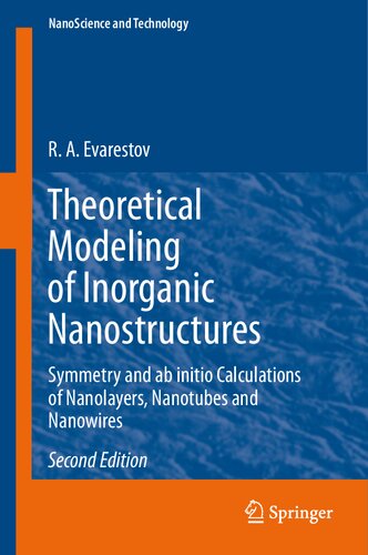 Theoretical Modeling Of Inorganic Nanostructures Symmetry And Ab Initio Calculations Of Nanolayers Nanotubes And Nanowires 2nd Edition R A Evarestov