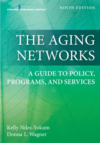 The Aging Networks A Guide To Policy Programs And Services Kelly Nilesyokum Donna L Wagner Ninth Edition Kelly Nilesyokum Donna L Wagner