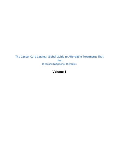 The Cancer Cure Catalog Global Guide To Affordable Treatments That Heal Volumes 1 To 4 Complete Gerson Budwig B17 Essiac Vitamin Carrot Juice Jennifer Shipp