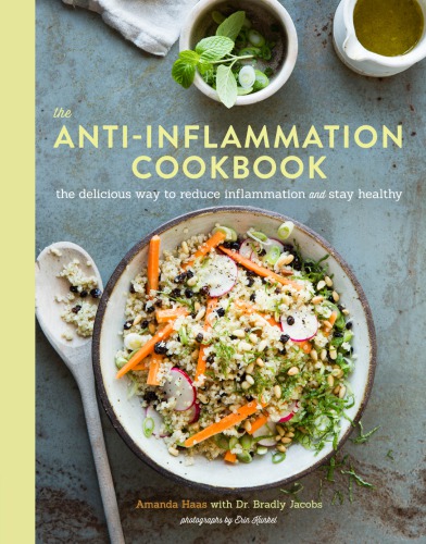 The Antiinflammation Cookbook The Delicious Way To Reduce Inflammation And Stay Healthy 1st Edition Amanda Haas